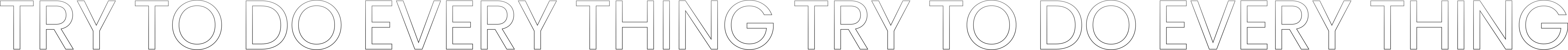 TRY TO DO EVERY THING